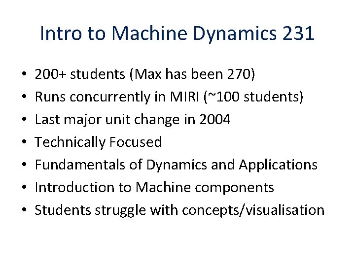 Intro to Machine Dynamics 231 • • 200+ students (Max has been 270) Runs