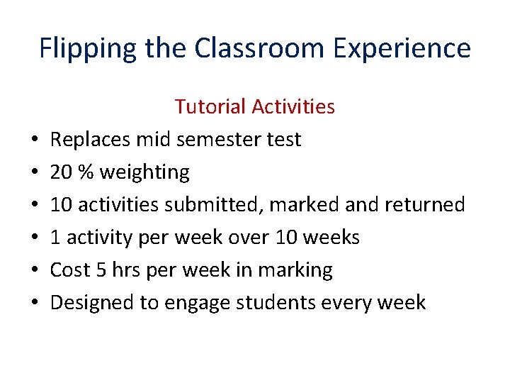 Flipping the Classroom Experience • • • Tutorial Activities Replaces mid semester test 20