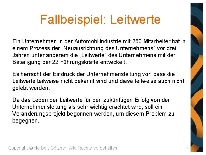 Fallbeispiel: Leitwerte Ein Unternehmen in der Automobilindustrie mit 250 Mitarbeiter hat in einem Prozess