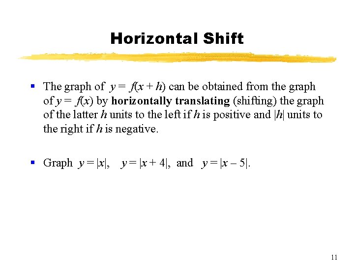 Horizontal Shift § The graph of y = f(x + h) can be obtained