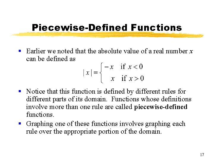 Piecewise-Defined Functions § Earlier we noted that the absolute value of a real number
