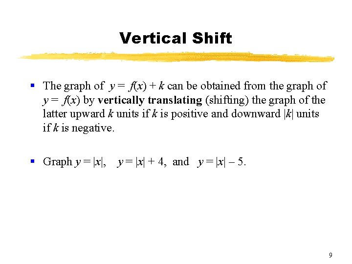 Vertical Shift § The graph of y = f(x) + k can be obtained