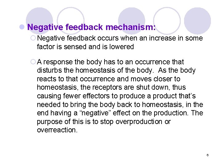 l Negative feedback mechanism: ¡ Negative feedback occurs when an increase in some factor