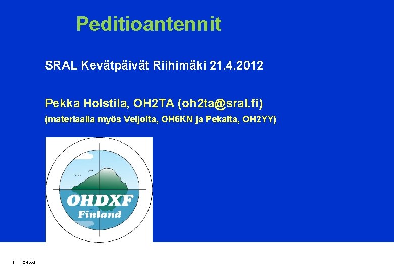 Peditioantennit SRAL Kevätpäivät Riihimäki 21. 4. 2012 Pekka Holstila, OH 2 TA (oh 2