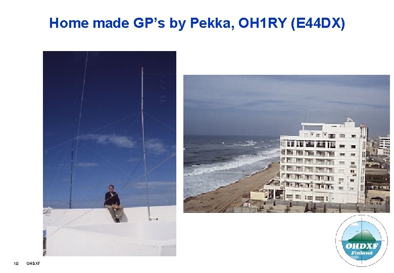 Home made GP’s by Pekka, OH 1 RY (E 44 DX) 10 OHDXF 