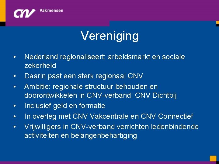 Vereniging • • • Nederland regionaliseert: arbeidsmarkt en sociale zekerheid Daarin past een sterk