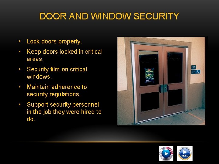 DOOR AND WINDOW SECURITY • Lock doors properly. • Keep doors locked in critical