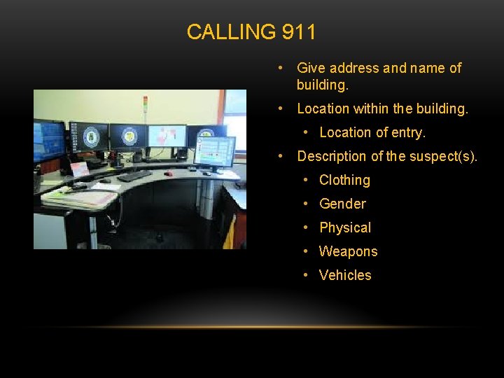 CALLING 911 • Give address and name of building. • Location within the building.