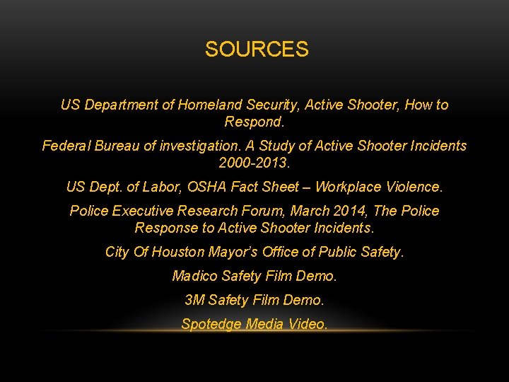 SOURCES US Department of Homeland Security, Active Shooter, How to Respond. Federal Bureau of