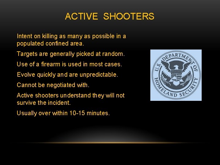 ACTIVE SHOOTERS Intent on killing as many as possible in a populated confined area.
