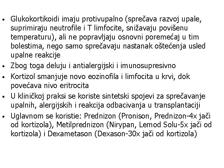  • • • Glukokortikoidi imaju protivupalno (sprečava razvoj upale, suprimiraju neutrofile i T