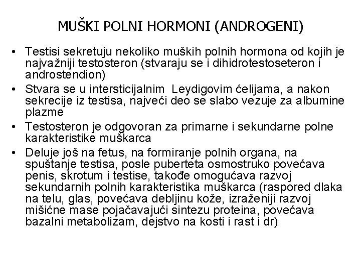 MUŠKI POLNI HORMONI (ANDROGENI) • Testisi sekretuju nekoliko muških polnih hormona od kojih je