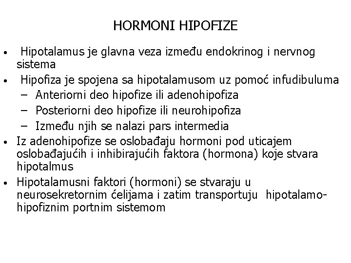 HORMONI HIPOFIZE • • Hipotalamus je glavna veza između endokrinog i nervnog sistema Hipofiza