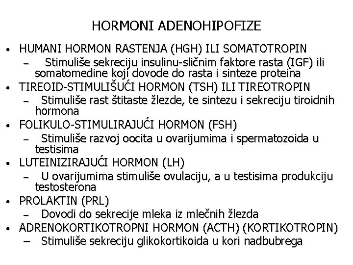 HORMONI ADENOHIPOFIZE • • • HUMANI HORMON RASTENJA (HGH) ILI SOMATOTROPIN – Stimuliše sekreciju