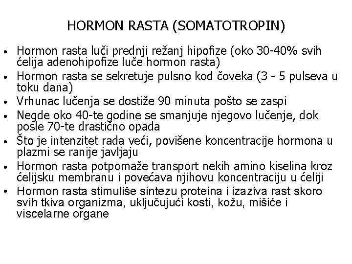 HORMON RASTA (SOMATOTROPIN) Hormon rasta luči prednji režanj hipofize (oko 30 -40% svih ćelija