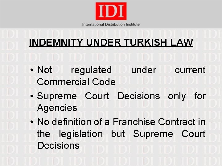 INDEMNITY UNDER TURKISH LAW • Not regulated under current Commercial Code • Supreme Court