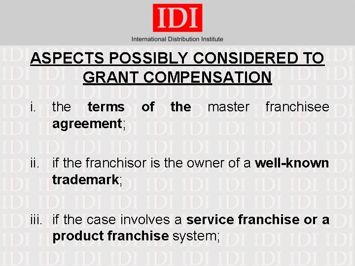 ASPECTS POSSIBLY CONSIDERED TO GRANT COMPENSATION i. the terms agreement; of the master franchisee