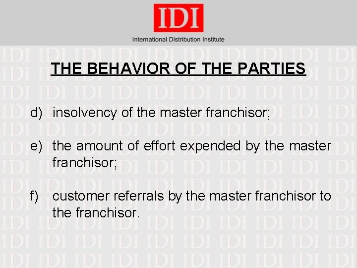 THE BEHAVIOR OF THE PARTIES d) insolvency of the master franchisor; e) the amount