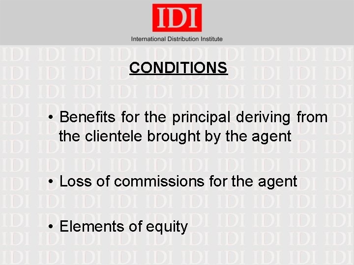 CONDITIONS • Benefits for the principal deriving from the clientele brought by the agent