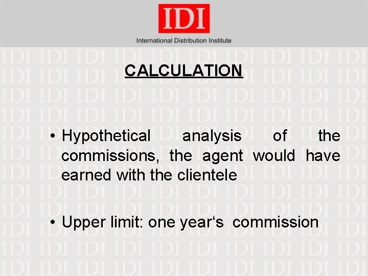 CALCULATION • Hypothetical analysis of the commissions, the agent would have earned with the