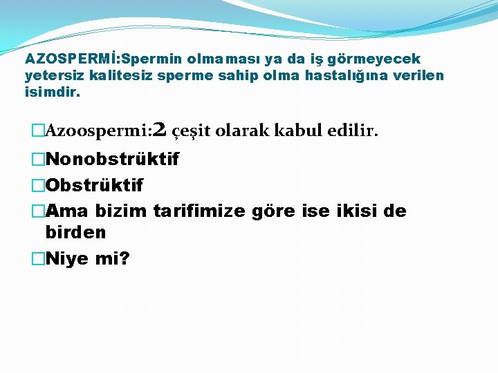 AZOSPERMİ: Spermin olmaması ya da iş görmeyecek yetersiz kalitesiz sperme sahip olma hastalığına verilen