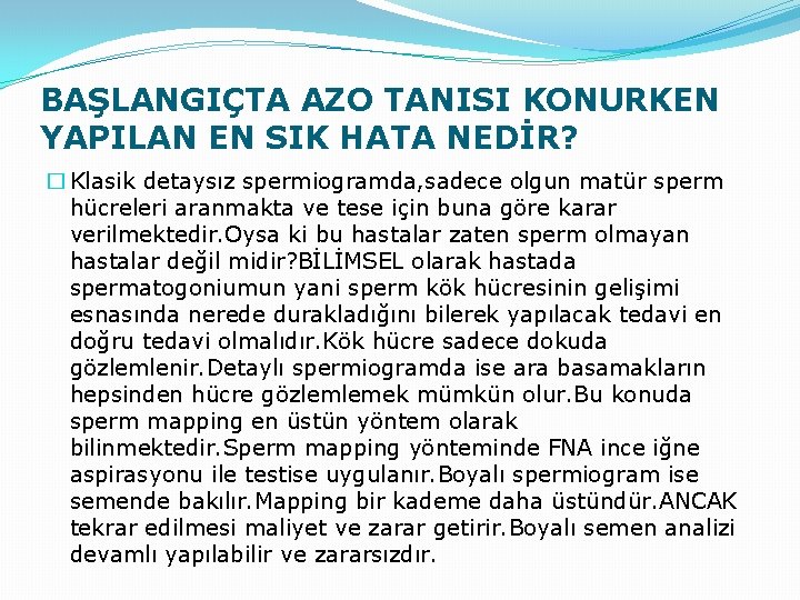 BAŞLANGIÇTA AZO TANISI KONURKEN YAPILAN EN SIK HATA NEDİR? � Klasik detaysız spermiogramda, sadece