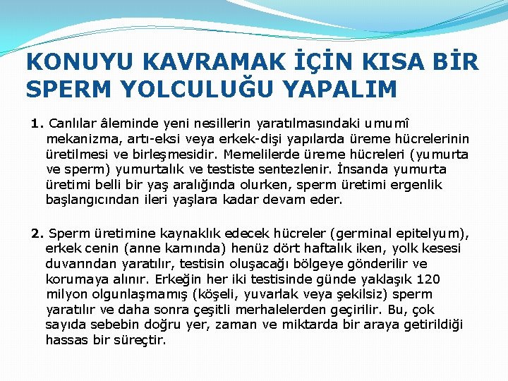 KONUYU KAVRAMAK İÇİN KISA BİR SPERM YOLCULUĞU YAPALIM 1. Canlılar âleminde yeni nesillerin yaratılmasındaki