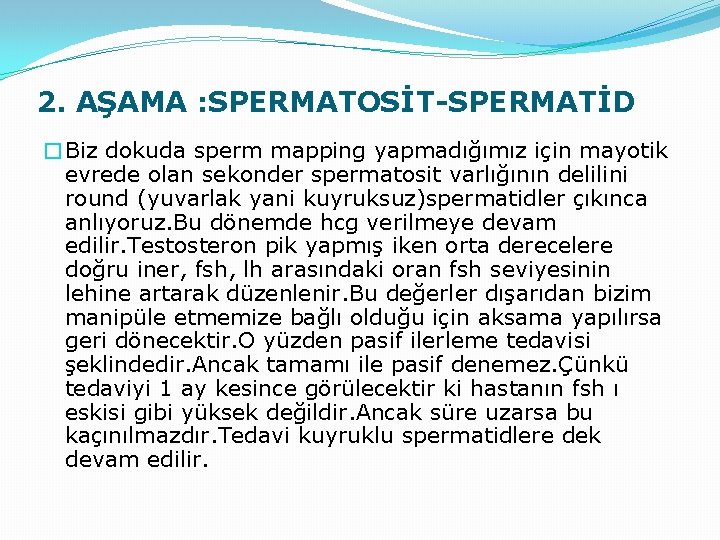 2. AŞAMA : SPERMATOSİT-SPERMATİD �Biz dokuda sperm mapping yapmadığımız için mayotik evrede olan sekonder