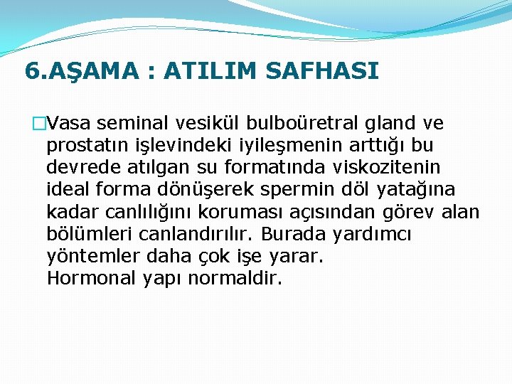 6. AŞAMA : ATILIM SAFHASI �Vasa seminal vesikül bulboüretral gland ve prostatın işlevindeki iyileşmenin