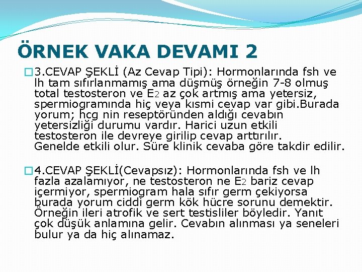 ÖRNEK VAKA DEVAMI 2 � 3. CEVAP ŞEKLİ (Az Cevap Tipi): Hormonlarında fsh ve