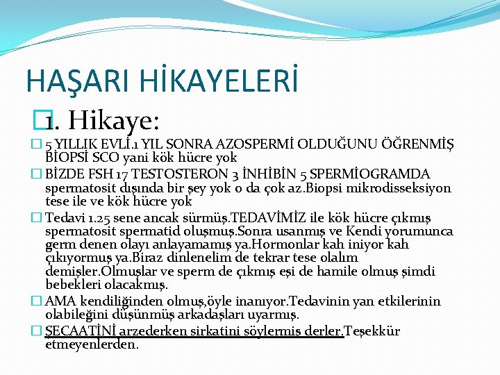 HAŞARI HİKAYELERİ � 1. Hikaye: � 5 YILLIK EVLİ. 1 YIL SONRA AZOSPERMİ OLDUĞUNU