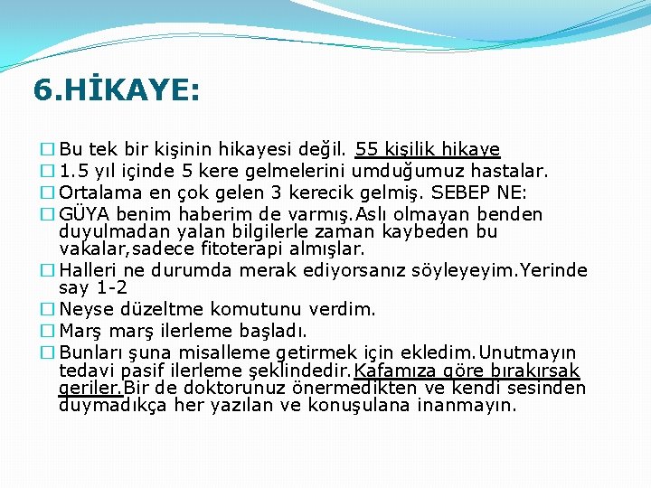 6. HİKAYE: � Bu tek bir kişinin hikayesi değil. 55 kişilik hikaye � 1.