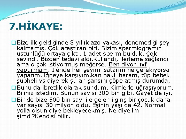 7. HİKAYE: �Bize ilk geldiğinde 8 yıllık azo vakası, denemediği şey kalmamış. Çok araştıran