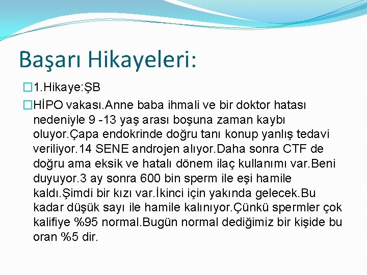 Başarı Hikayeleri: � 1. Hikaye: ŞB �HİPO vakası. Anne baba ihmali ve bir doktor