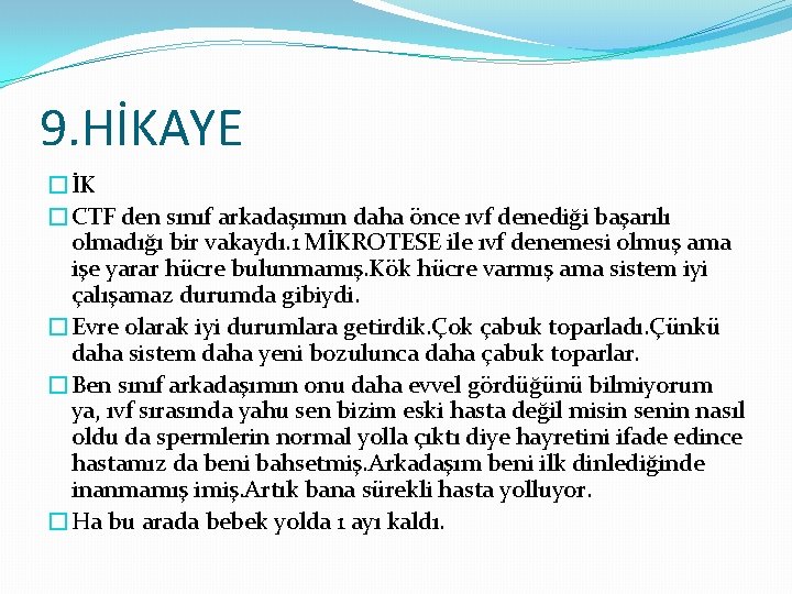 9. HİKAYE �İK �CTF den sınıf arkadaşımın daha önce ıvf denediği başarılı olmadığı bir