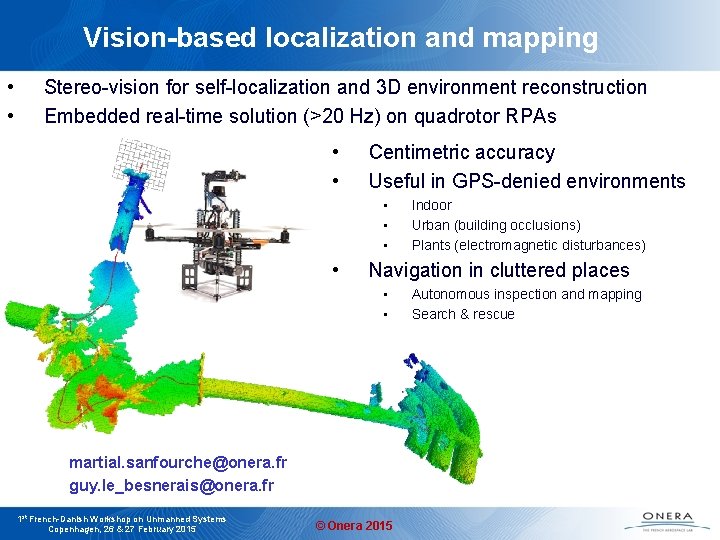 Vision-based localization and mapping • • Stereo-vision for self-localization and 3 D environment reconstruction