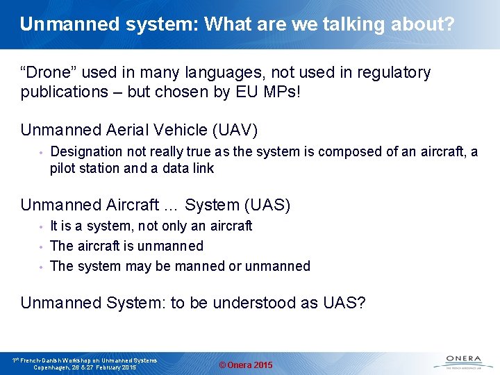 Unmanned system: What are we talking about? “Drone” used in many languages, not used