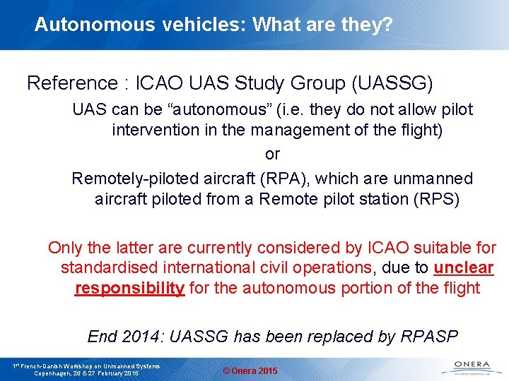 Autonomous vehicles: What are they? Reference : ICAO UAS Study Group (UASSG) UAS can