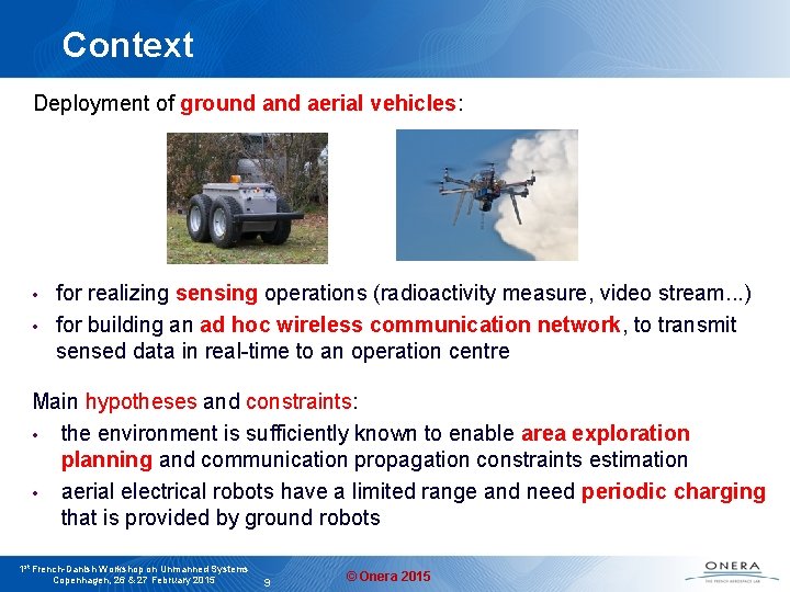 Context Deployment of ground aerial vehicles: • • for realizing sensing operations (radioactivity measure,