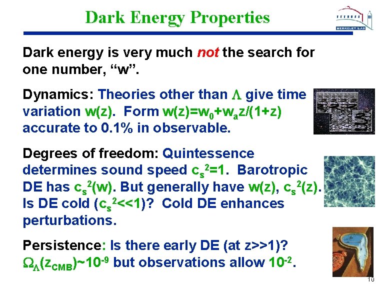 Dark Energy Properties Dark energy is very much not the search for one number,