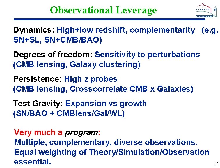 Observational Leverage Dynamics: High+low redshift, complementarity (e. g. SN+SL, SN+CMB/BAO) Degrees of freedom: Sensitivity