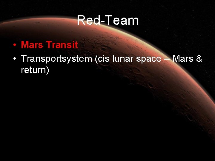 Red-Team • Mars Transit • Transportsystem (cis lunar space – Mars & return) 