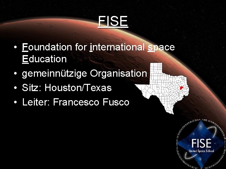 FISE • Foundation for international space Education • gemeinnützige Organisation • Sitz: Houston/Texas •