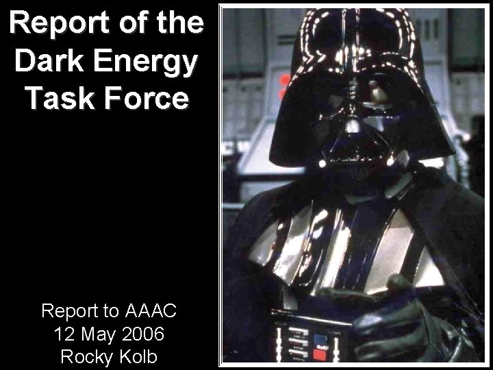 Report of the Dark Energy Task Force Report to AAAC 12 May 2006 Rocky