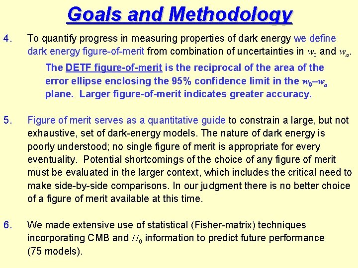 Goals and Methodology 4. To quantify progress in measuring properties of dark energy we