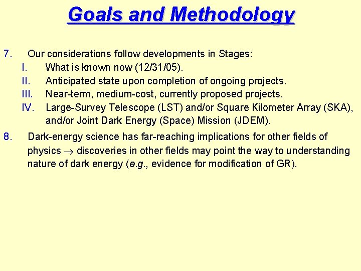 Goals and Methodology 7. Our considerations follow developments in Stages: I. What is known