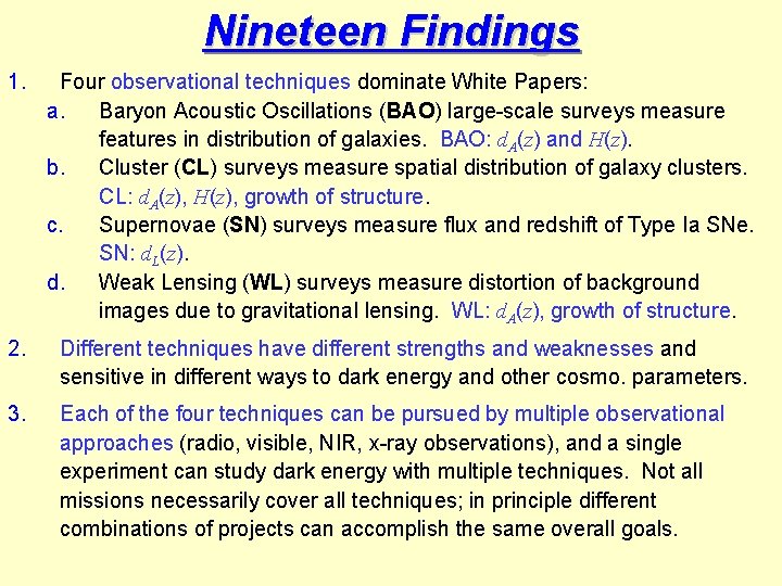 Nineteen Findings 1. Four observational techniques dominate White Papers: a. Baryon Acoustic Oscillations (BAO)