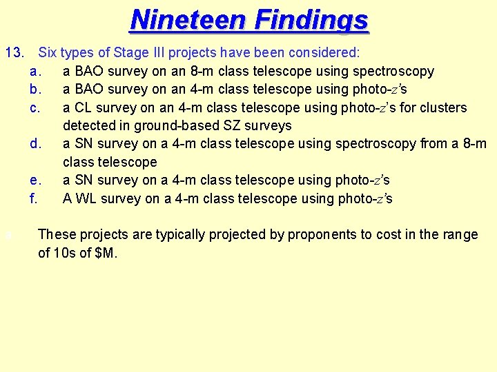 Nineteen Findings 13. Six types of Stage III projects have been considered: a. a