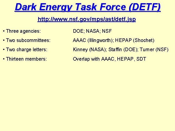 Dark Energy Task Force (DETF) http: //www. nsf. gov/mps/ast/detf. jsp • Three agencies: DOE;