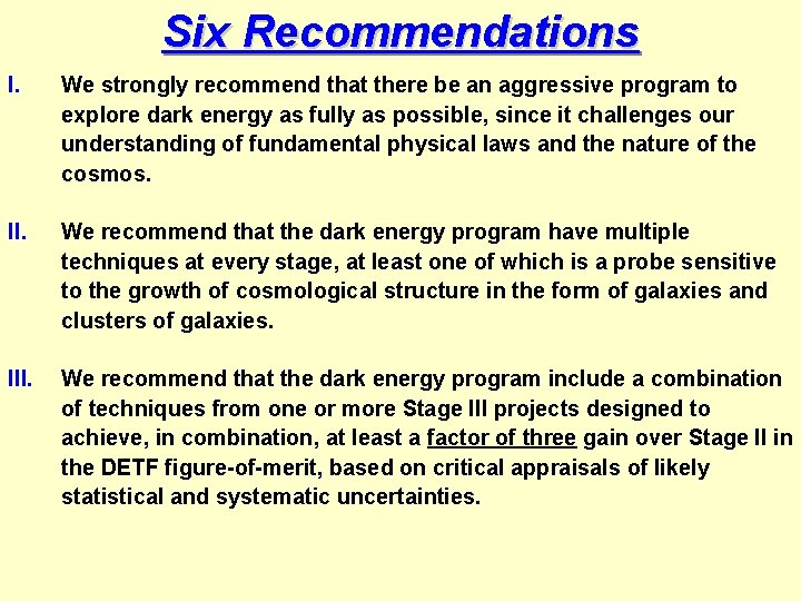 Six Recommendations I. We strongly recommend that there be an aggressive program to explore